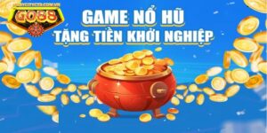 game nổ hũ tặng tiền khởi nghiệp